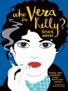 Cover image for Who Is Vera Kelly? (A Vera Kelly Story)